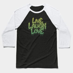Live Laugh Love Grindcore Death Metal Logo in Green Baseball T-Shirt
